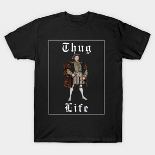 Thug life Henry VIII T-Shirt